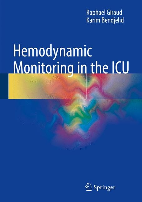 Hemodynamic Monitoring in the ICU -  Raphael Giraud,  Karim Bendjelid