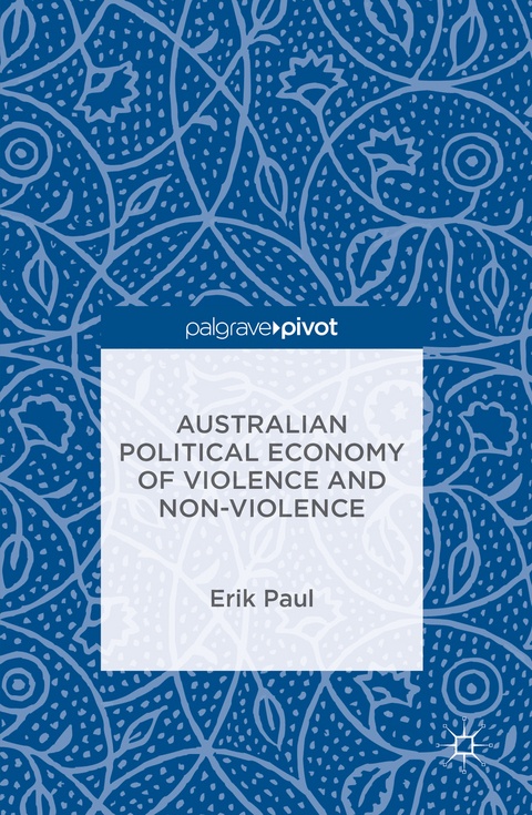 Australian Political Economy of Violence and Non-Violence -  Erik Paul