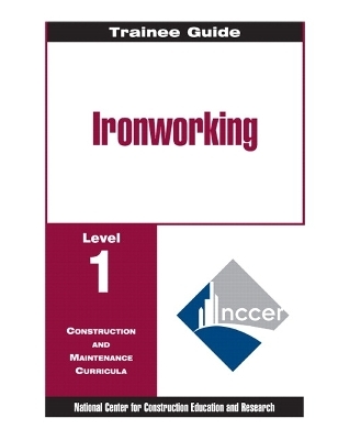 Ironworking Level 1 Trainee Guide, 1e, Binder -  NCCER