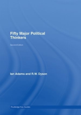 Fifty Major Political Thinkers - Ian Adams, R.W. Dyson