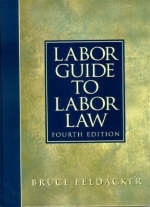 Labor Guide to Labor Law - Bruce S. Feldacker