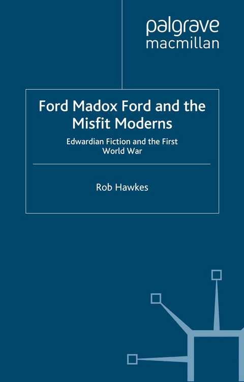 Ford Madox Ford and the Misfit Moderns -  R. Hawkes