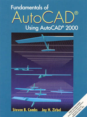 Fundamentals of AutoCAD - Using AutoCAD 2000 - Steven B. Combs, Jay H. Zirbel