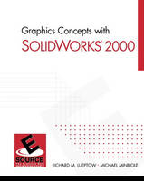 Graphics Concepts with SolidWorks®  2000 - Richard M. Lueptow, Michael Minbiole