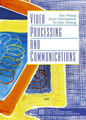 Video Processing and Communications - Yao Wang, Jôrn Ostermann, Ya-Qin Zhang