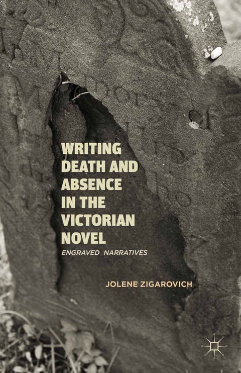 Writing Death and Absence in the Victorian Novel -  J. Zigarovich
