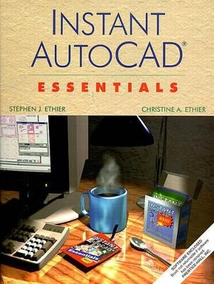 Instant AutoCAD - Stephen J. Ethier, Christine A. Ethier