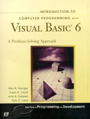 Introduction to Computer Programming with Visual Basic 6 - A.R. Harriger,  etc.,  Susan K Lisack,  John K Gotwals,  Kyle D Lutes