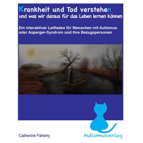 Krankheit und Tod verstehen und was wir daraus für das Leben lernen können + 1 CD-ROM - Catherine Faherty