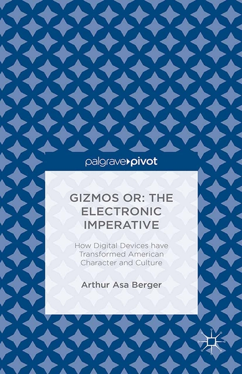 Gizmos or: The Electronic Imperative -  Arthur Asa Berger