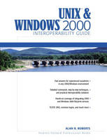 UNIX and Windows 2000 Interoperability Guide - Alan R. Roberts