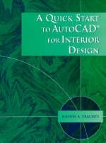 A Quick Start to AutoCAD for Interior Design - Judith A. Trachte