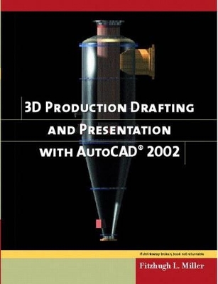 3D Production Drafting and Presentation Using AutoCAD 2002 and 2000i - Fitzhugh L. Miller