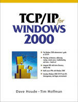 TCP/IP For Windows 2000 - Dave Houde, Tim Hoffman