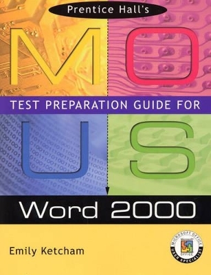 Prentice Hall MOUS Test Preparation Guide for Word 2000 with CD - Emily Ketcham