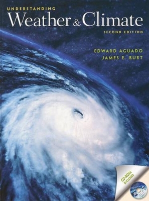 Understanding Weather and Climate - Edward Aguado, James E. Burt