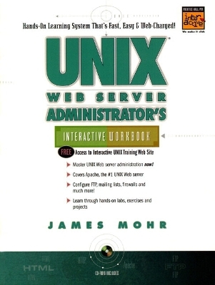 UNIX Web Server Administrator's Interactive Workbook - Jim Mohr