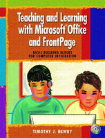 Teaching and Learning with Microsoft Office and FrontPage - Timothy J. Newby