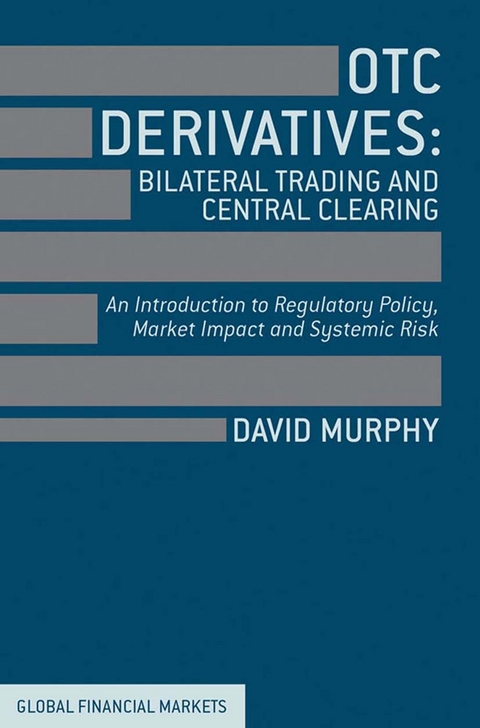 OTC Derivatives: Bilateral Trading and Central Clearing -  David Murphy