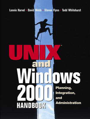 UNIX and Windows 2000 Handbook, The - Lonnie Harvel, David Webb, Steven Flynn, Todd Whitehurst