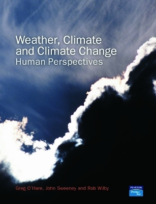 Weather, Climate and Climate Change - Greg O'Hare, John Sweeney, Rob Wilby