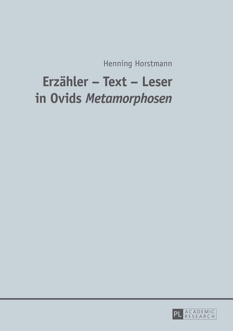 Erzähler – Text – Leser in Ovids "Metamorphosen" - Henning Horstmann