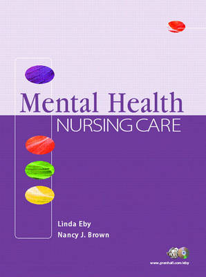 Mental Health Nursing Care - Linda Eby, Nancy J. Brown  RN  MSN