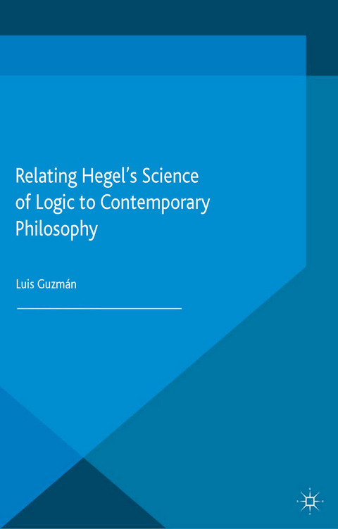 Relating Hegel's Science of Logic to Contemporary Philosophy -  L. Guzman