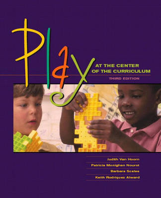 Play at the Center of the Curriculum - Judith Vanhoorn, Patricia Monighan Nourot, Barbara Scales, Keith Rodriguez Alward