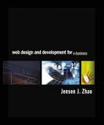 Web Design and Development for E-Business - Jensen J. Zhao