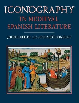 Iconography in Medieval Spanish Literature - John E. Keller, Richard P. Kinkade