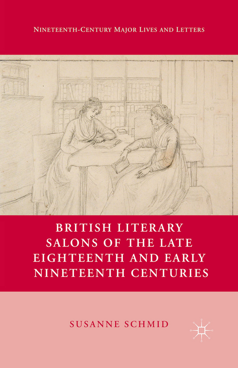 British Literary Salons of the Late Eighteenth and Early Nineteenth Centuries -  S. Schmid