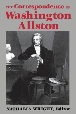 The Correspondence of Washington Allston - 
