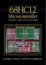 The 68HC12 Microcontroller - Daniel J. Pack, Steven F. Barrett