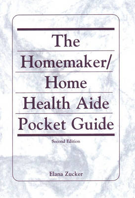 The Homemaker / Home Health Aide Pocket Guide - Elana Zucker