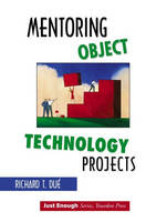 Mentoring Object Technology Projects - Richard T. Dué