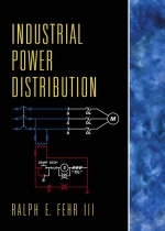 Industrial Power Distribution - Ralph E. Fehr