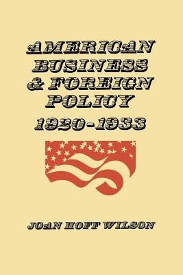 American Business and Foreign Policy - Joan Hoff Wilson