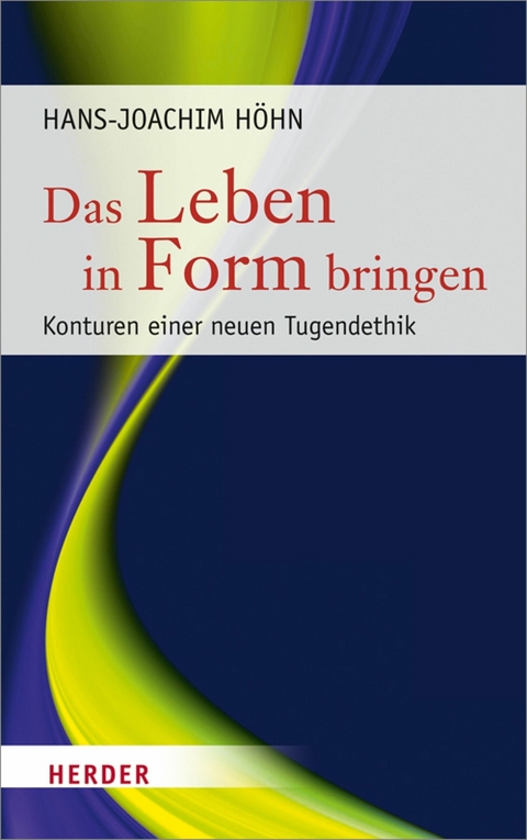 Das Leben in Form bringen - Hans-Joachim Höhn