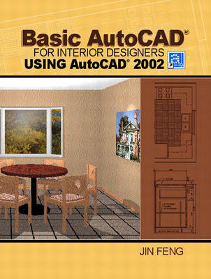 Basic AutoCAD for Interior Designers Using AutoCAD 2002 - Jin Feng