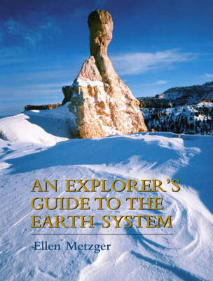 An Explorer's Guide to the Earth System - Ellen P. Metzger