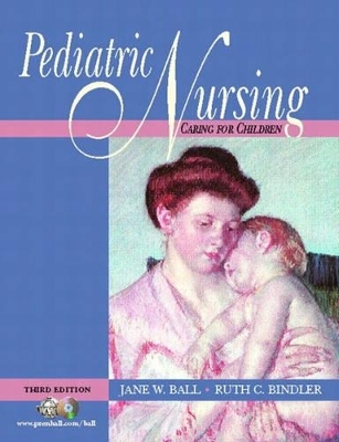 Pediatric Nursing - Jane W. Ball, Ruth C. Bindler