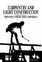 Carpentry and Light Construction - Ronald Carl Smith, Ted L. Honkala