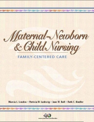 Maternal-Newborn and Child Nursing - Marcia London, Patricia Ladewig, Jane W. Ball, Ruth C. Bindler