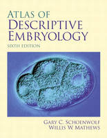 Atlas of Descriptive Embryology - Gary C. Schoenwolf