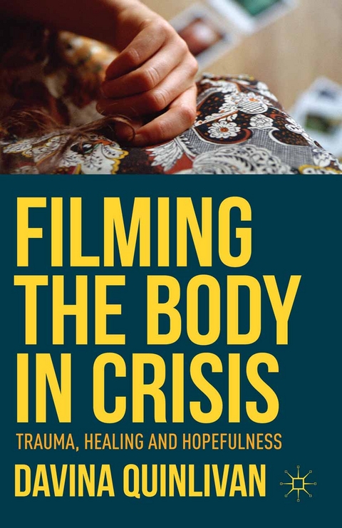 Filming the Body in Crisis -  Davina Quinlivan