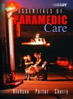 Essentials of Paramedic Care - Bryan E. Bledsoe, Robert S. Porter, Richard A. Cherry  MS  EMT-P
