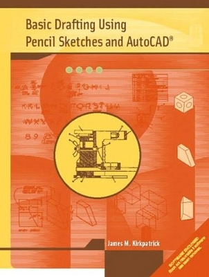 Basic Drafting Using Pencil Sketches and AutoCAD - James M. Kirkpatrick