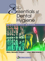 Essentials of Dental Hygiene - Mary Danusis Cooper, Lauri Wiechmann