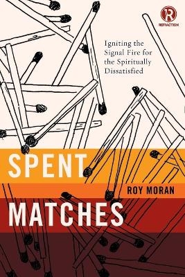 Spent Matches - Roy Moran,  Refraction